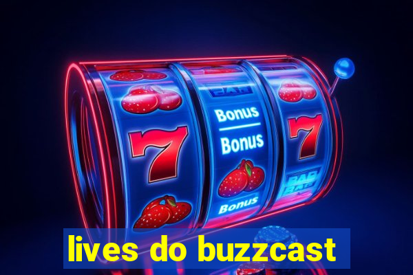 lives do buzzcast